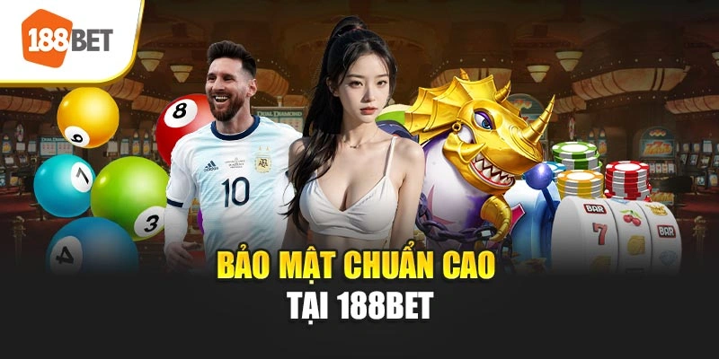 Bảo mật chuẩn cao tại 188BET