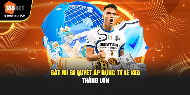 Bật mí bí quyết áp dụng tỷ lệ kèo thắng lớn