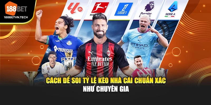 Cách để soi tỷ lệ kèo nhà cái chuẩn xác như chuyên gia
