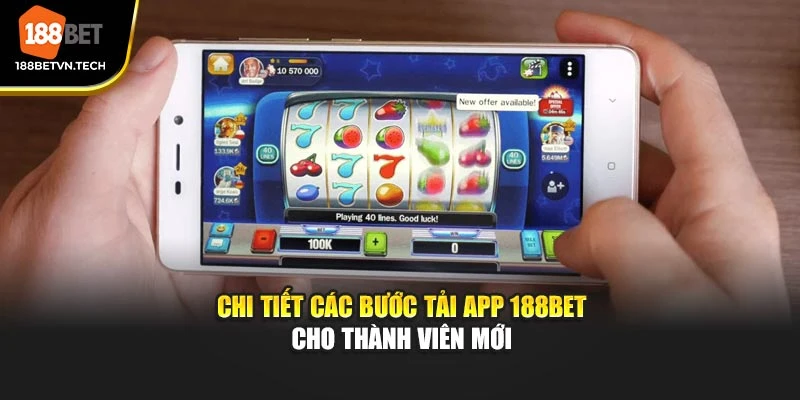 Chi tiết các bước tải app 188BET cho thành viên mới