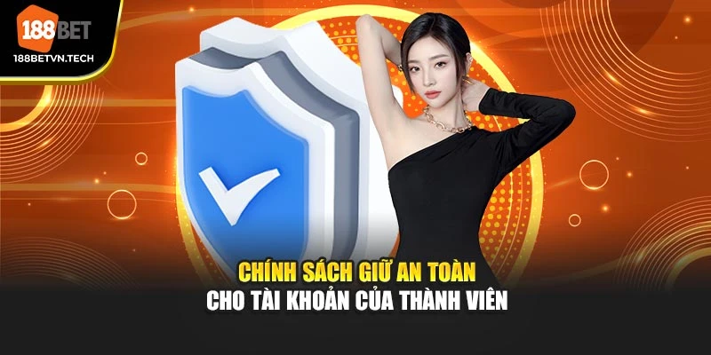 Chính sách giữ an toàn cho tài khoản của thành viên