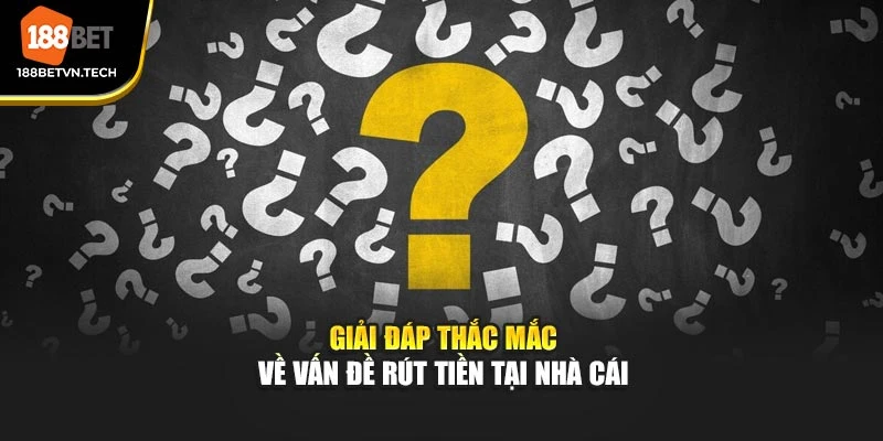 Giải đáp thắc mắc về vấn đề rút tiền tại nhà cái