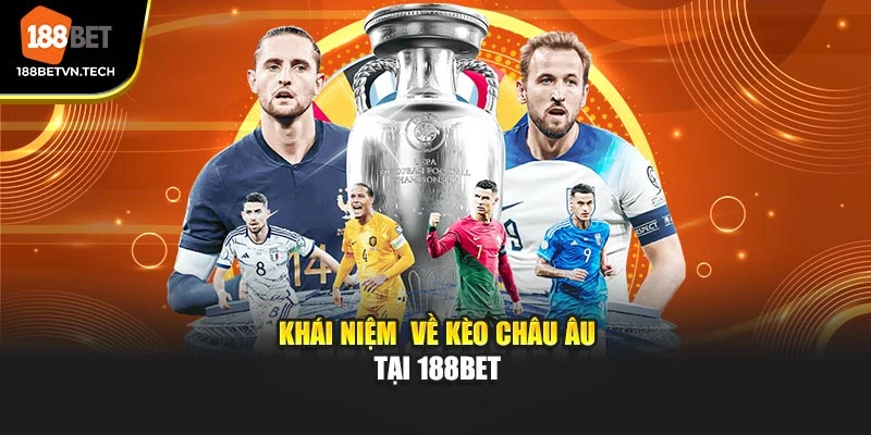 Khái niệm về kèo châu Âu tại 188BET