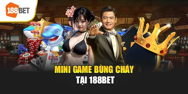 Mini game bùng cháy tại 188BET