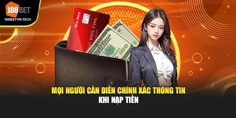 Mọi người cần điền chính xác thông tin khi nạp tiền