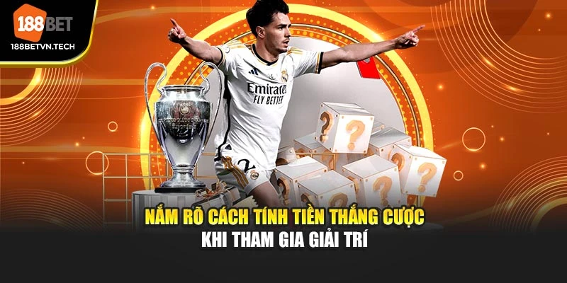 Nắm rõ cách tính tiền thắng cược khi tham gia giải trí