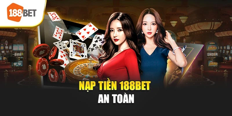 Nạp tiền 188BET an toàn