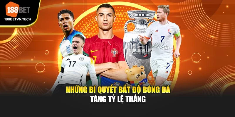 Những bí quyết bắt độ bóng đá tăng tỷ lệ thắng