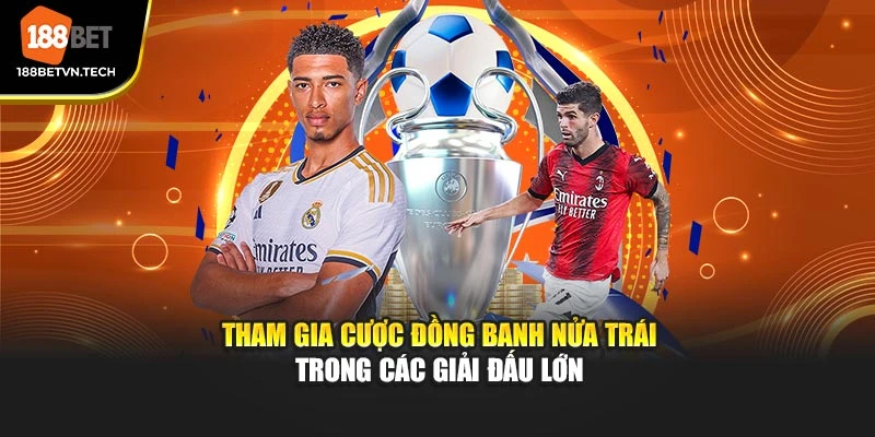 Tham gia cược đồng banh nửa trái trong các giải đấu lớn