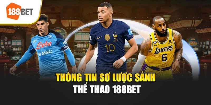 Thông tin sơ lược sảnh thể thao 188BET