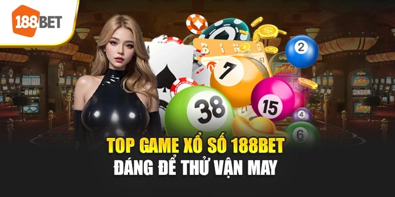 Top game xổ số 188BET đáng để thử vận may 