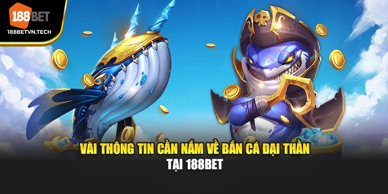 Vài thông tin cần nắm về bắn cá Đại Thần tại 188BET