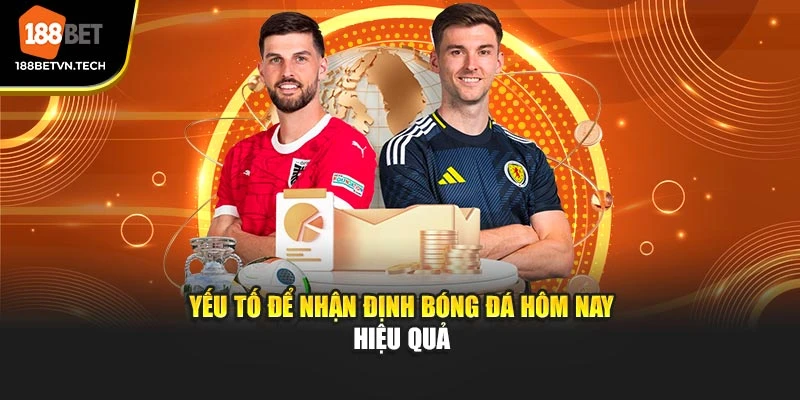 Yếu tố để nhận định bóng đá hôm nay hiệu quả